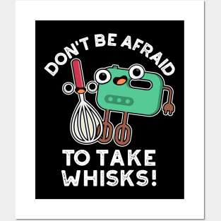 Don't Be Afraid To Take Whisks Funny Baking Pun Posters and Art